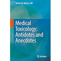 Medical Toxicology: Antidotes and Anecdotes Medical Toxicology: Antidotes and Anecdotes Kindle Hardcover Paperback