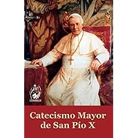 Catecismo Mayor de San Pío X (Spanish Edition) Catecismo Mayor de San Pío X (Spanish Edition) Paperback