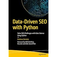 Data-Driven SEO with Python: Solve SEO Challenges with Data Science Using Python Data-Driven SEO with Python: Solve SEO Challenges with Data Science Using Python Paperback Kindle