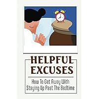 Helpful Excuses: How To Get Away With Staying Up Past The Bedtime