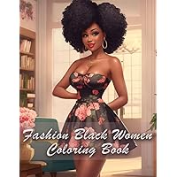 Fashion Black Women Coloring Book: Gorgeous African American Women Stylish Outfits, Fashion Coloring Book For Black Woman, Beautiful African American ... Affirmations for Women, Teens and Girls