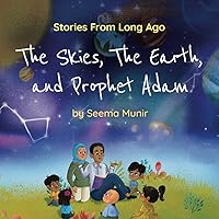 The Skies, the Earth, and Prophet Adam: Stories from Long Ago
