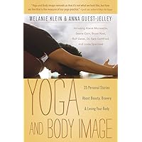Yoga and Body Image: 25 Personal Stories About Beauty, Bravery & Loving Your Body Yoga and Body Image: 25 Personal Stories About Beauty, Bravery & Loving Your Body Paperback