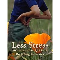 Less Stress: Acupressure & Qigong Breathing Exercises