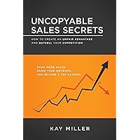 Uncopyable Sales Secrets: How to Create an Unfair Advantage and Outsell Your Competition Uncopyable Sales Secrets: How to Create an Unfair Advantage and Outsell Your Competition Paperback Kindle Audible Audiobook