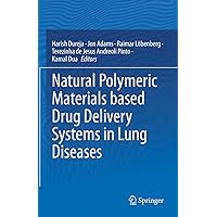 Natural Polymeric Materials based Drug Delivery Systems in Lung Diseases Natural Polymeric Materials based Drug Delivery Systems in Lung Diseases Kindle Hardcover Paperback