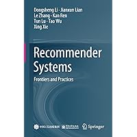 Recommender Systems: Frontiers and Practices Recommender Systems: Frontiers and Practices Hardcover Kindle