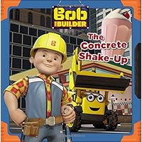Bob the Builder: The Concrete Shake-Up Bob the Builder: The Concrete Shake-Up Paperback Library Binding