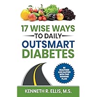 17 Wise Ways to Daily Outsmart Diabetes (Wisdom for Diabetes) 17 Wise Ways to Daily Outsmart Diabetes (Wisdom for Diabetes) Paperback Kindle Audible Audiobook