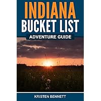 Indiana Bucket List Adventure Guide: Explore 100 Offbeat Destinations You Must Visit!