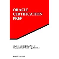 Oracle Certification Prep: 1Z0-047: Oracle Database SQL Expert Oracle Certification Prep: 1Z0-047: Oracle Database SQL Expert Paperback