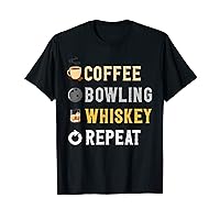 Drinks Lover Funny Coffee, Bowling, Whiskey Repeat Novelty T-Shirt