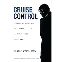 Cruise Control: Understanding Sex Addiction in Gay Men Cruise Control: Understanding Sex Addiction in Gay Men Paperback Audible Audiobook Kindle
