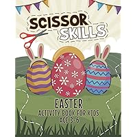 SCISSOR SKILLS EASTER: Happy Easter Scissor Skills for Kids Age 3-6 | Easter Coloring Cutting Craft | Easter Color and Cut Out Activity book | Easter Fun Cutting Coloring Pages