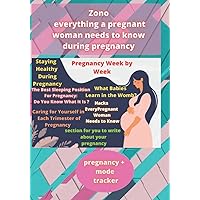Zono everything a pregnant woman needs to know during pregnancy: everything a pregnant woman needs to know during pregnancy 7*10 inch 76 pages Zono everything a pregnant woman needs to know during pregnancy: everything a pregnant woman needs to know during pregnancy 7*10 inch 76 pages Paperback Hardcover