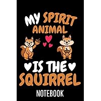 Squirrel Forest Animal My Spirit Animal Is The Squirrel: College Ruled Journal or Notebook (6x9 inches) with 120 pages