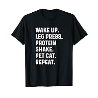 Wake Up Leg Press Protein Shake Pet Cat Weight Lifting Lift T-Shirt