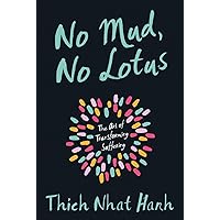 No Mud, No Lotus: The Art of Transforming Suffering No Mud, No Lotus: The Art of Transforming Suffering Paperback Kindle Audible Audiobook Hardcover Audio CD