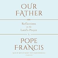 Our Father: The Lord's Prayer Our Father: The Lord's Prayer Hardcover Audible Audiobook Kindle Paperback Audio CD Sheet music