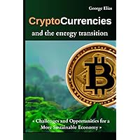 Cryptocurrencies and the energy transition: Challenges and opportunities for a more sustainable economy