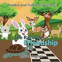 The Race of Friendship: Rabbit and Turtle's Journey The Race of Friendship: Rabbit and Turtle's Journey Kindle Paperback