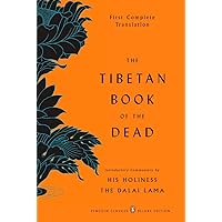 The Tibetan Book of the Dead: First Complete Translation (Penguin Classics Deluxe Edition) The Tibetan Book of the Dead: First Complete Translation (Penguin Classics Deluxe Edition) Paperback Kindle Audible Audiobook Hardcover