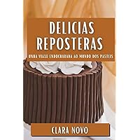 Delicias Reposteras: Unha Viaxe Endocharada ao Mundo dos Pasteis (Galician Edition)