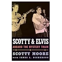 Scotty and Elvis: Aboard the Mystery Train (American Made Music Series) Scotty and Elvis: Aboard the Mystery Train (American Made Music Series) Kindle Paperback Hardcover