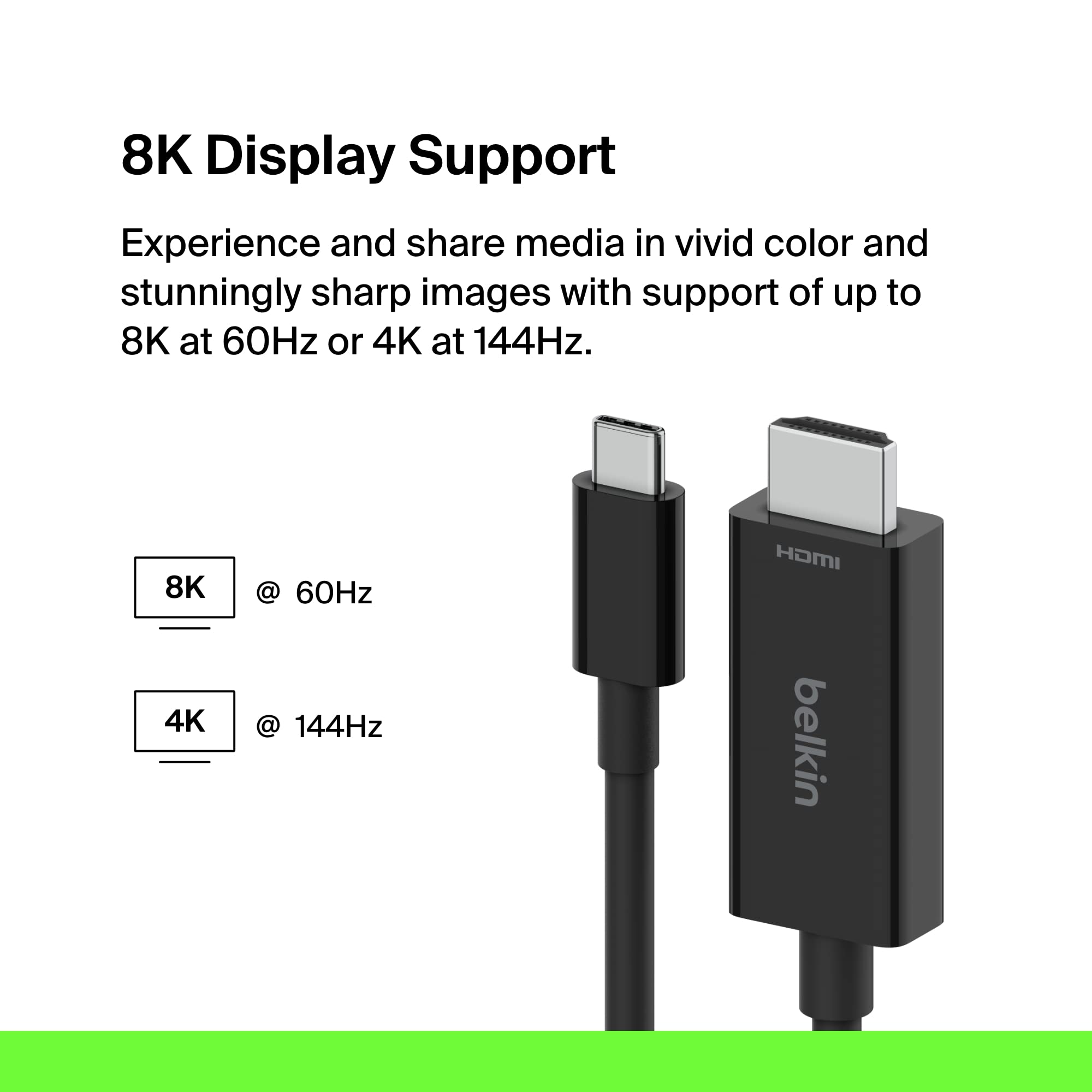 Belkin USB Type C to HDMI 2.1 Cable, 6.6FT/2M Cable with 8K@60Hz, 4K@144Hz, HDR, HBR3, DSC, HDCP 2.2, Works with Chromebook Certified, Compatible with MacBook, iPad Pro and Other USB C Devices
