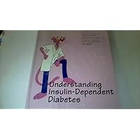 Understanding Insulin-Dependent Diabetes Understanding Insulin-Dependent Diabetes Paperback
