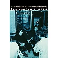The Hunger Winter: Occupied Holland 1944-1945 The Hunger Winter: Occupied Holland 1944-1945 Paperback
