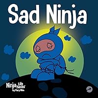Sad Ninja: A Children's Book About Dealing with Loss and Grief (Ninja Life Hacks)