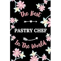 The best pastry chef in the world: Pretty Notebook pastry chef women -110 lined pages - funny girl parting gift for pastry chef (French Edition)