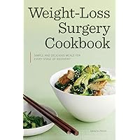 Weight Loss Surgery Cookbook: Simple and Delicious Meals for Every Stage of Recovery Weight Loss Surgery Cookbook: Simple and Delicious Meals for Every Stage of Recovery Paperback Kindle