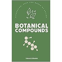 Botanical Compounds: Extraction, Uses and Modes of Action