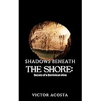 Shadows Beneath the Shore: Secrets of a Dominican Mine