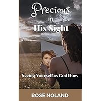 Precious in His Sight: Seeing Yourself as God Does Precious in His Sight: Seeing Yourself as God Does Paperback Kindle