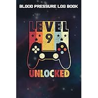 Blood Pressure Log Book :Level 9 Unlocked Shirt Funny Video Gamer 9th Birthday Gift: Gifts for Sister:Simple Daily Blood Pressure Log for Record and ... - 110 Pages (6