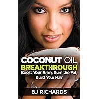 Coconut Oil Breakthrough: Boost Your Brain, Burn the Fat, Build Your Hair Coconut Oil Breakthrough: Boost Your Brain, Burn the Fat, Build Your Hair Paperback Kindle Audible Audiobook