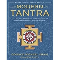 Modern Tantra: Living One of the World's Oldest, Continuously Practiced Forms of Pagan Spirituality in the New Millennium Modern Tantra: Living One of the World's Oldest, Continuously Practiced Forms of Pagan Spirituality in the New Millennium Paperback Kindle
