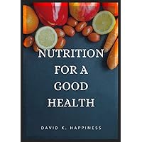 Nutrition for a Good Health Nutrition for a Good Health Kindle Paperback