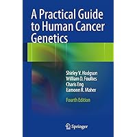 A Practical Guide to Human Cancer Genetics A Practical Guide to Human Cancer Genetics Hardcover Kindle Paperback