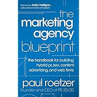 The Marketing Agency Blueprint: The Handbook for Building Hybrid PR, SEO, Content, Advertising, and Web Firms The Marketing Agency Blueprint: The Handbook for Building Hybrid PR, SEO, Content, Advertising, and Web Firms Hardcover Kindle