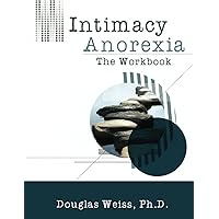 Intimacy Anorexia: The Workbook Intimacy Anorexia: The Workbook Paperback