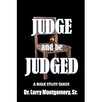 Judge and be Judged: a Bible Study Guide