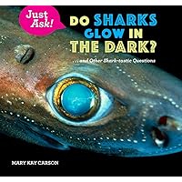 Do Sharks Glow in the Dark?: . . . and Other Shark-tastic Questions (Just Ask!) Do Sharks Glow in the Dark?: . . . and Other Shark-tastic Questions (Just Ask!) Hardcover