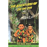 The Adventures of Obi and Titi: The Black Okuta The Adventures of Obi and Titi: The Black Okuta Paperback