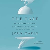 The Fast: The History, Science, Philosophy, and Promise of Doing Without The Fast: The History, Science, Philosophy, and Promise of Doing Without Audible Audiobook Hardcover Kindle Paperback Audio CD