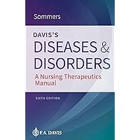 Davis's Diseases and Disorders: A Nursing Therapeutics Manual Davis's Diseases and Disorders: A Nursing Therapeutics Manual Paperback Kindle