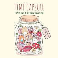 TIME CAPSULE: Notebook & Doodle Coloring Book, Diary with Inspirational Quotes, Adult Coloring, Meditation